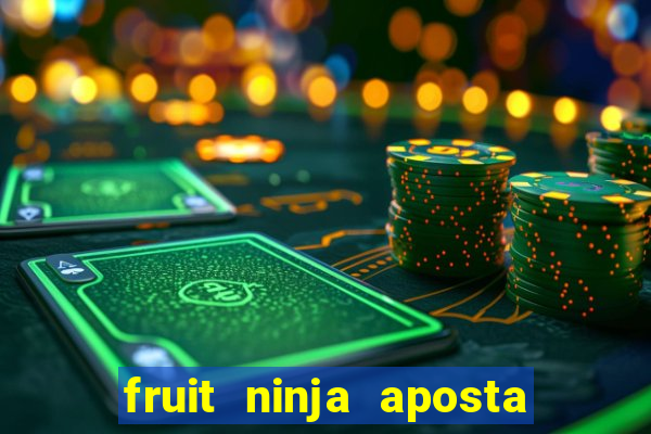 fruit ninja aposta 1 real